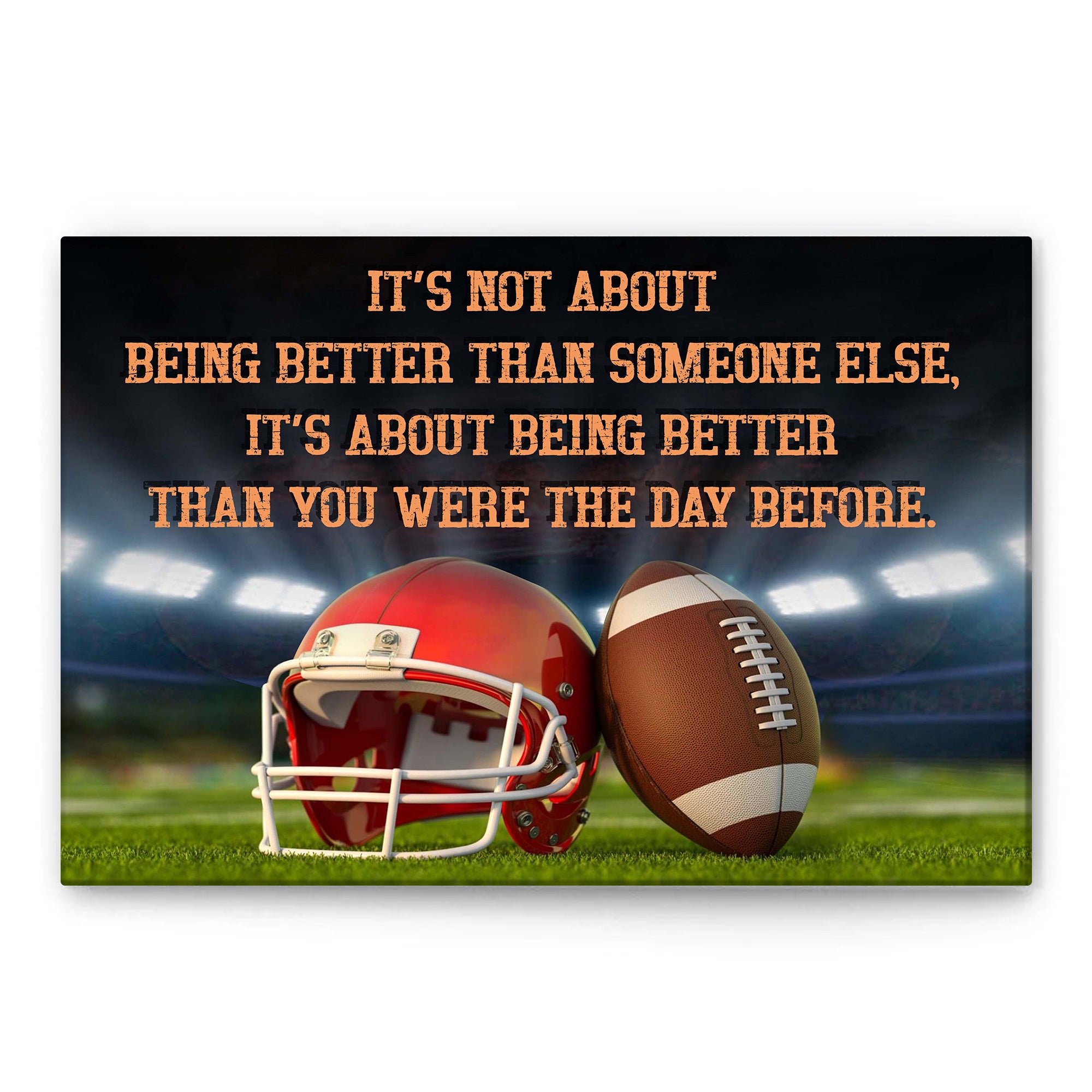 Football ItS Not About Being Better Than Someone Else Inspirational Quote  Sports Gifts Poster \u0026 Canvas, Wall Art Decor, image size:2000x2000