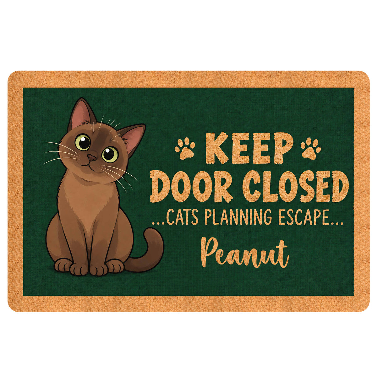 Funny Burmese cat doormat with cartoon brown cat, green panel, tan border, paw prints and keep door closed cats planning escape quote