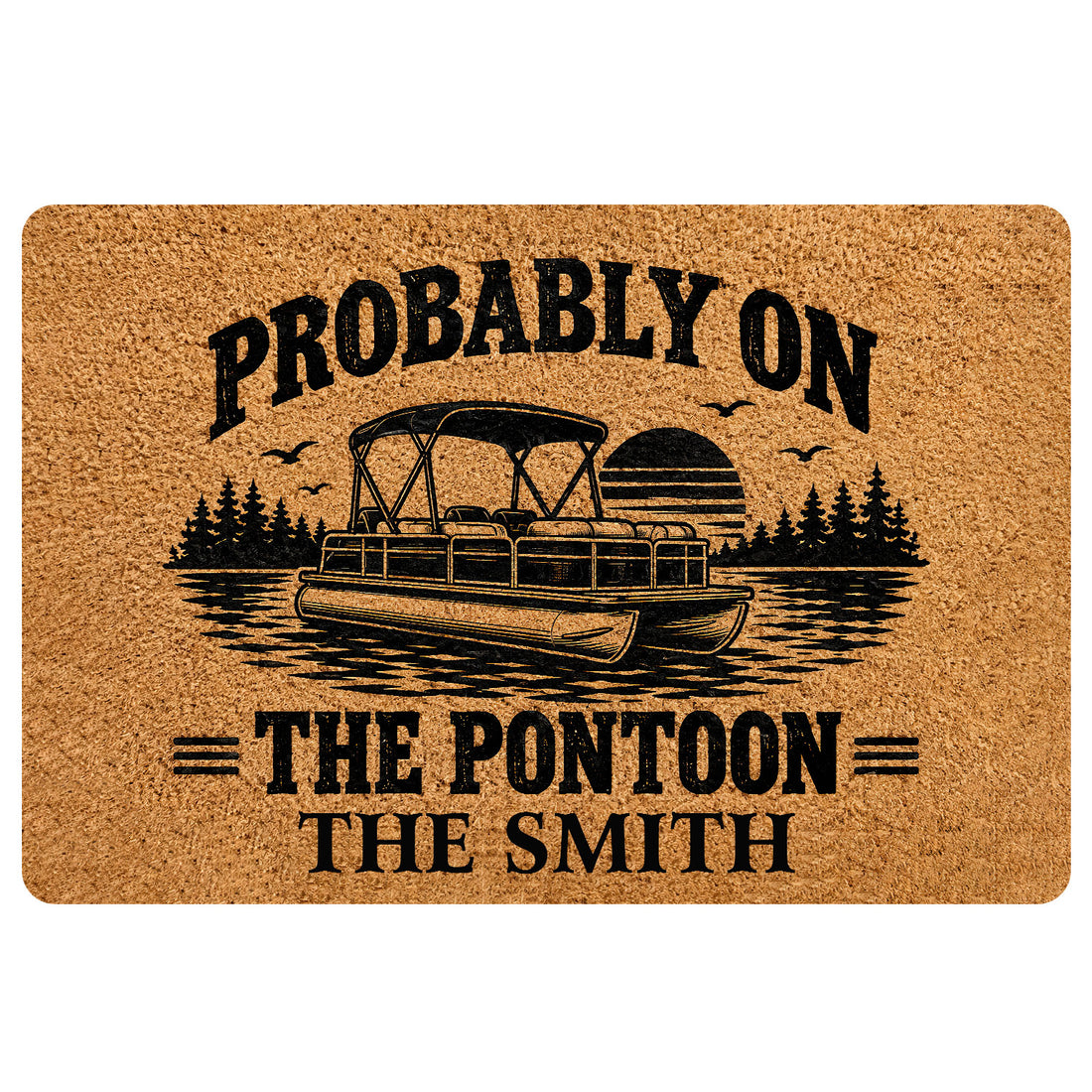 Pontoon boat doormat with lake, pine trees, sunset, birds and bold black decorative lettering