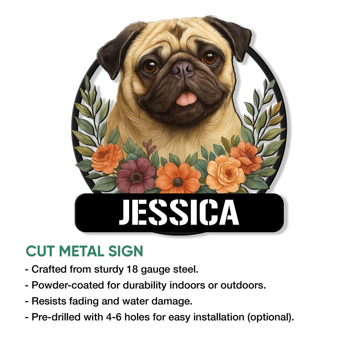 Floral pug metal sign shown with cut-metal construction details and indoor or outdoor display information
