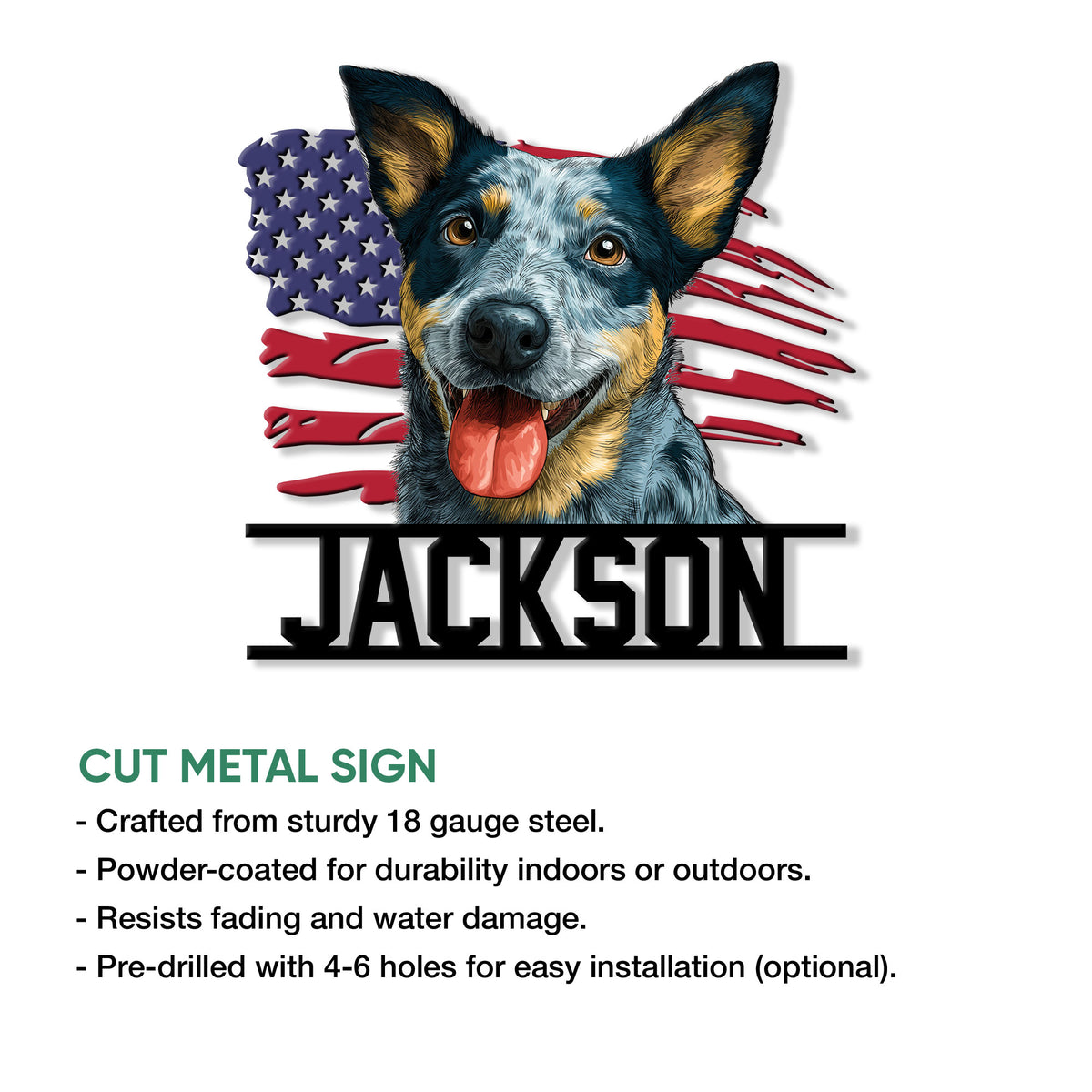 Australian Cattle Dog cut metal sign shown with product feature information and a bold patriotic design