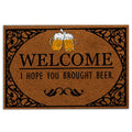 Ohaprints-Doormat-Outdoor-Indoor-Welcome-I-Hope-You-Brought-Beer-Funny-Unique-Gift-Idea-Rubber-Door-Mat-287-18'' x 30''