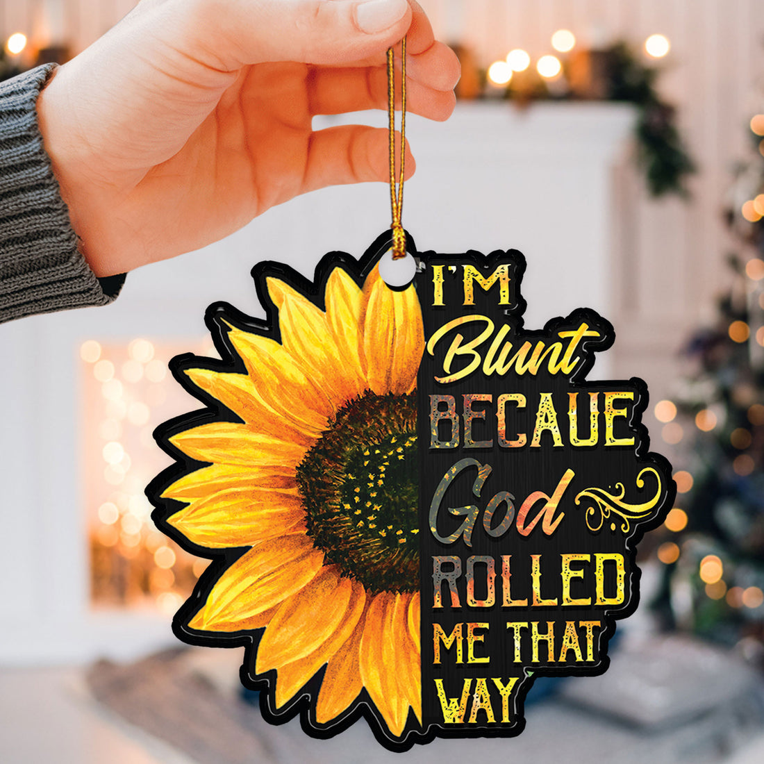 Ohaprints-Christmas-Ornament-2D-Flat-I'M-Blunt-Because-God-Rolled-Me-That-Way-Sunflower-Christian-Jesus-Lover-Xmas-Tree-Car-Decor-Gift-73