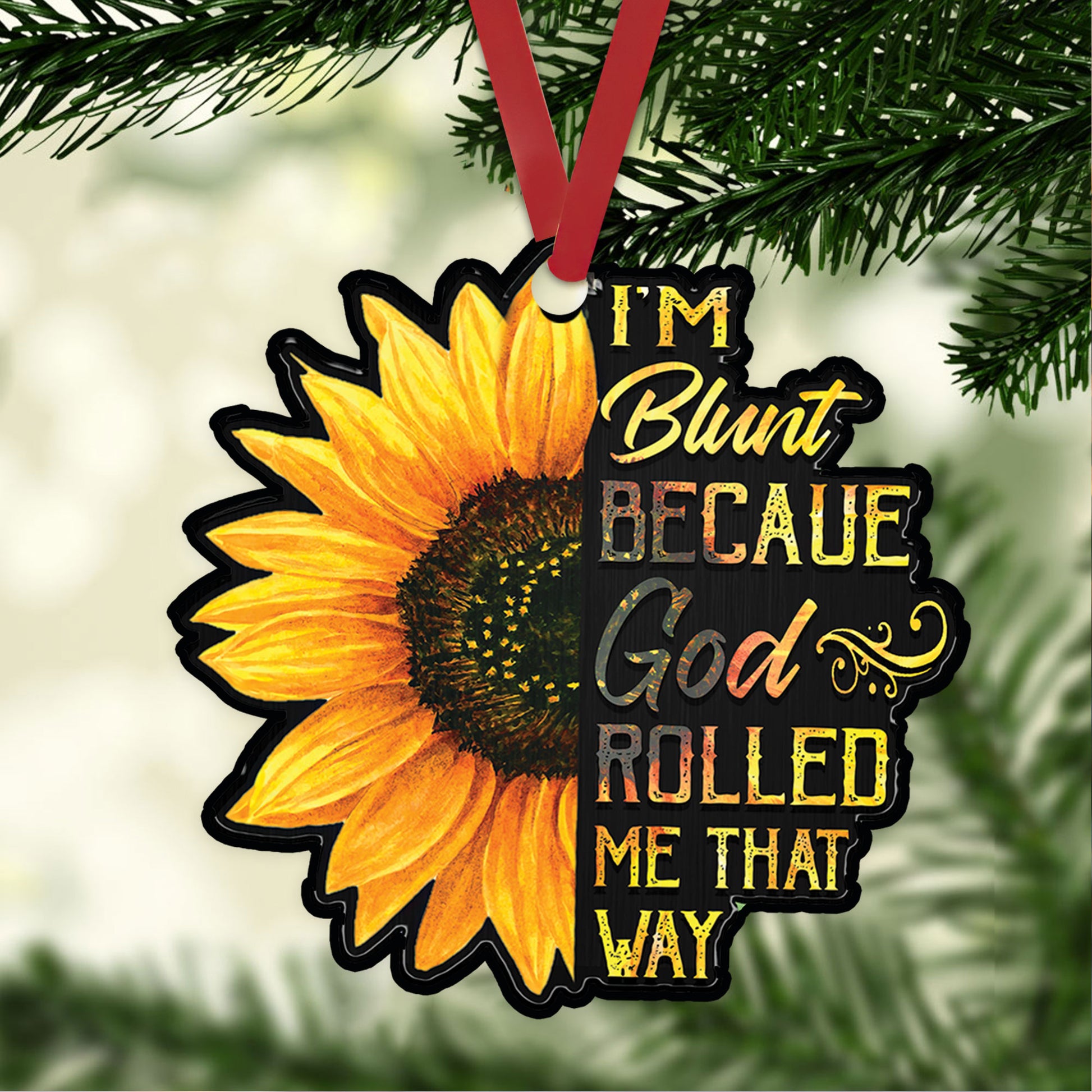 Ohaprints-Christmas-Ornament-2D-Flat-I'M-Blunt-Because-God-Rolled-Me-That-Way-Sunflower-Christian-Jesus-Lover-Xmas-Tree-Car-Decor-Gift-73