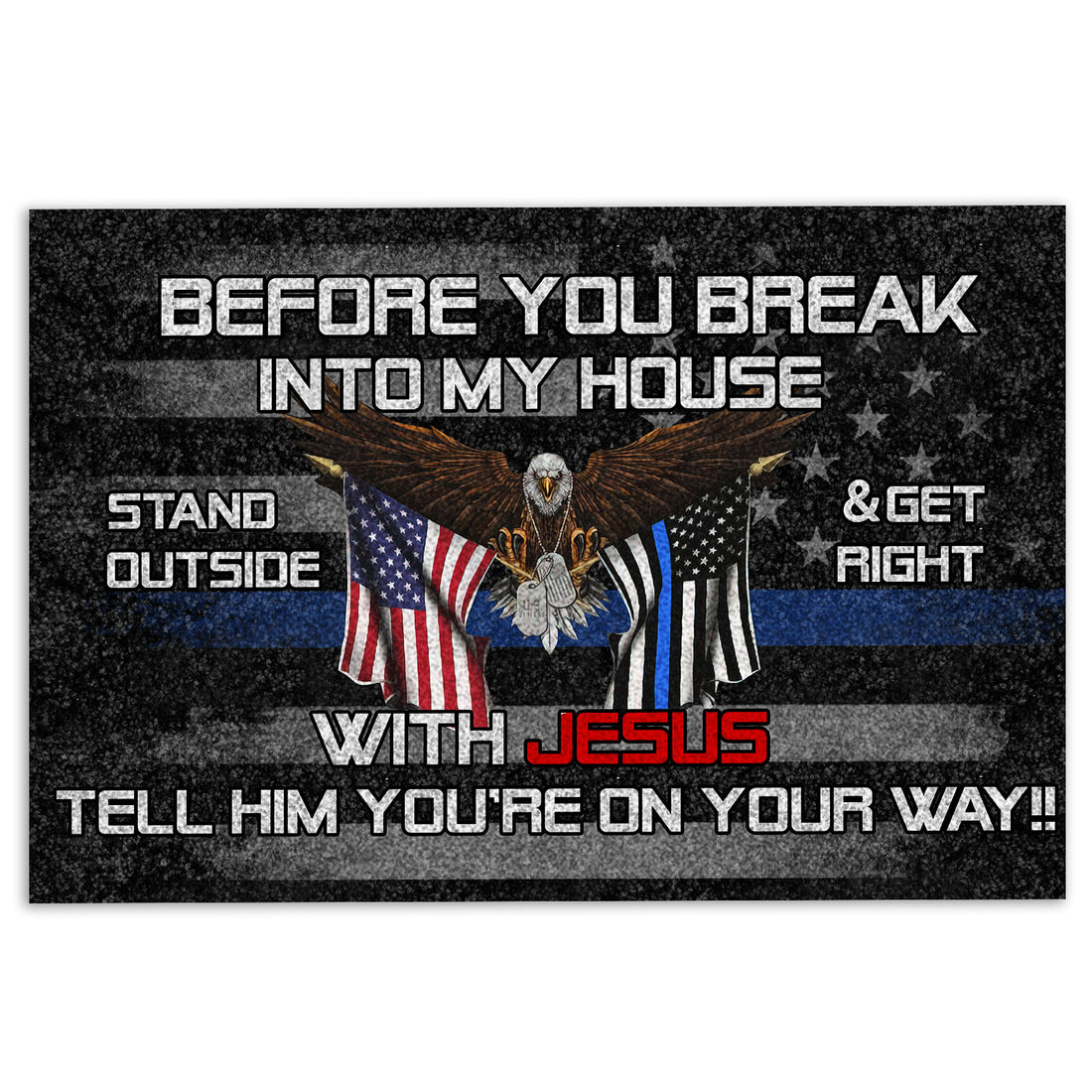 Ohaprints-Doormat-Outdoor-Indoor-Before-You-Break-Into-My-House-Police-Thin-Blue-Line-Flag-Eagle-Rubber-Door-Mat-216-18'' x 30''