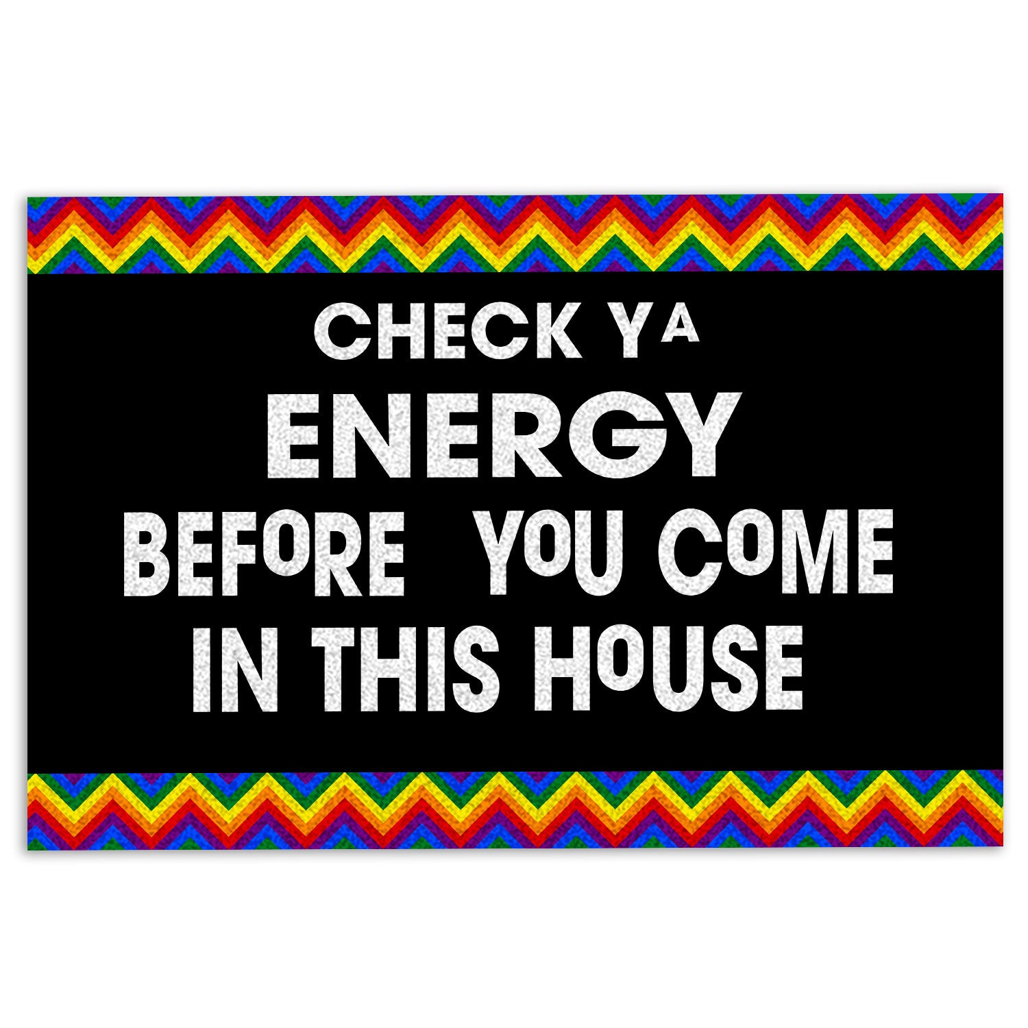 Ohaprints-Doormat-Outdoor-Indoor-Lgbt-Pride-Lgbtq-Check-Ya-Energy-Before-You-Come-In-This-House-Rubber-Door-Mat-281-18'' x 30''