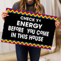 Ohaprints-Doormat-Outdoor-Indoor-Lgbt-Pride-Lgbtq-Check-Ya-Energy-Before-You-Come-In-This-House-Rubber-Door-Mat-281-