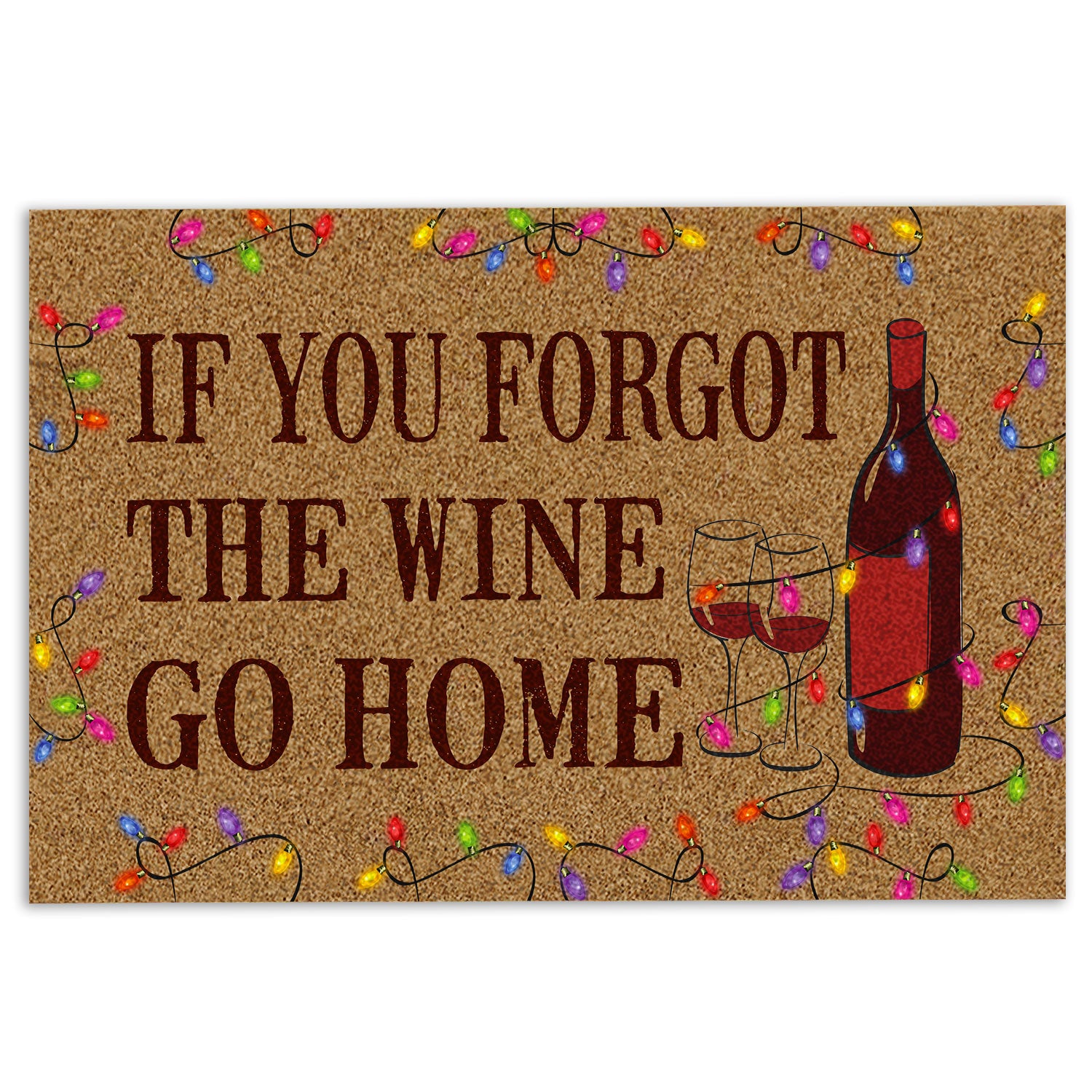 Ohaprints-Doormat-Outdoor-Indoor-If-You-Forgot-The-Wine-Go-Home-Light-Gift-For-Christmas-Rubber-Door-Mat-248-18'' x 30''