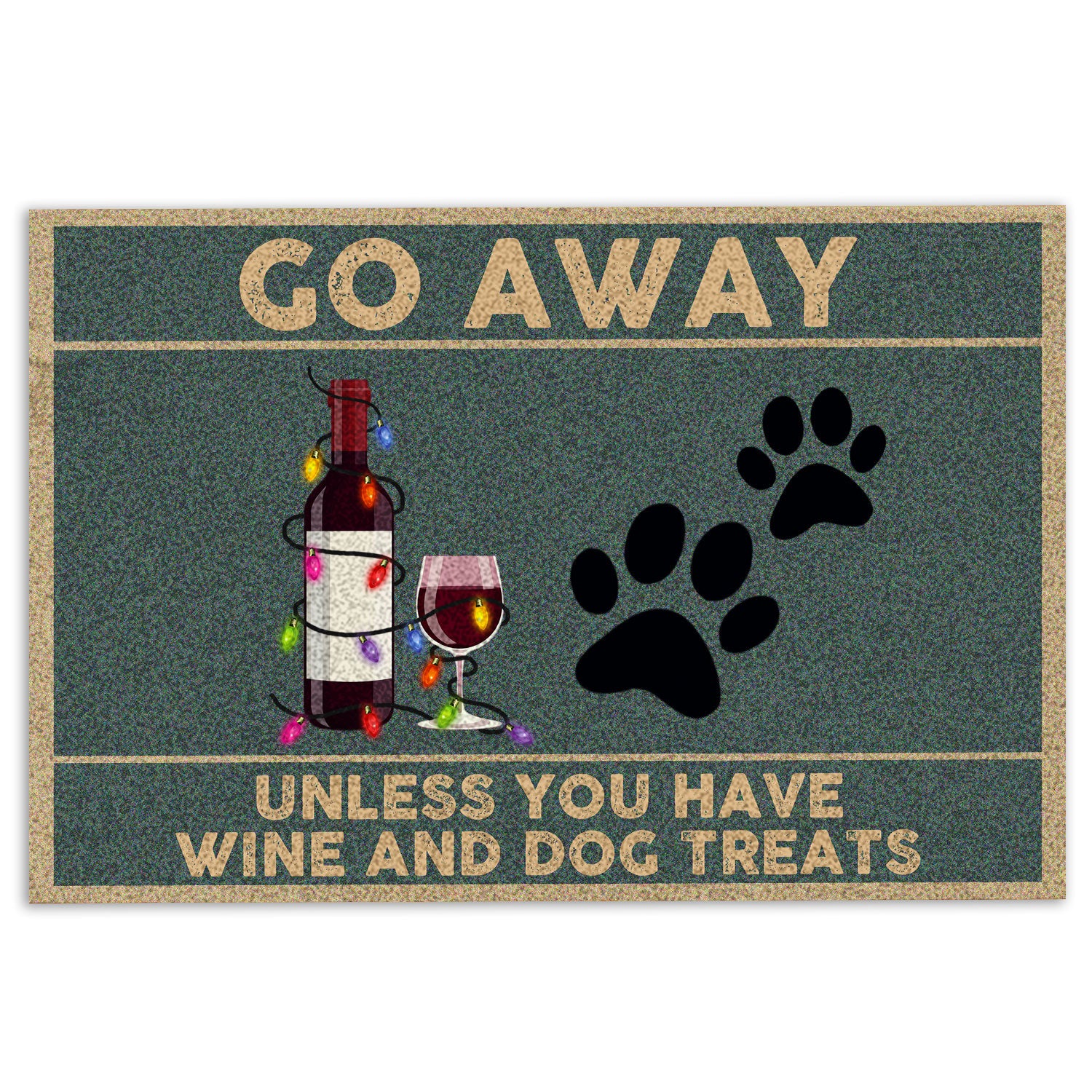 Ohaprints-Doormat-Outdoor-Indoor-Go-Away-Unless-You-Have-Wine-And-Dog-Treats-Gift-For-Dog-Lover-Rubber-Door-Mat-243-18'' x 30''