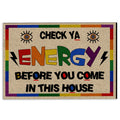 Ohaprints-Doormat-Outdoor-Indoor-Check-Ya-Energy-Before-You-Come-In-This-House-Support-Lgbt-Lgbtq-Rubber-Door-Mat-303-18'' x 30''