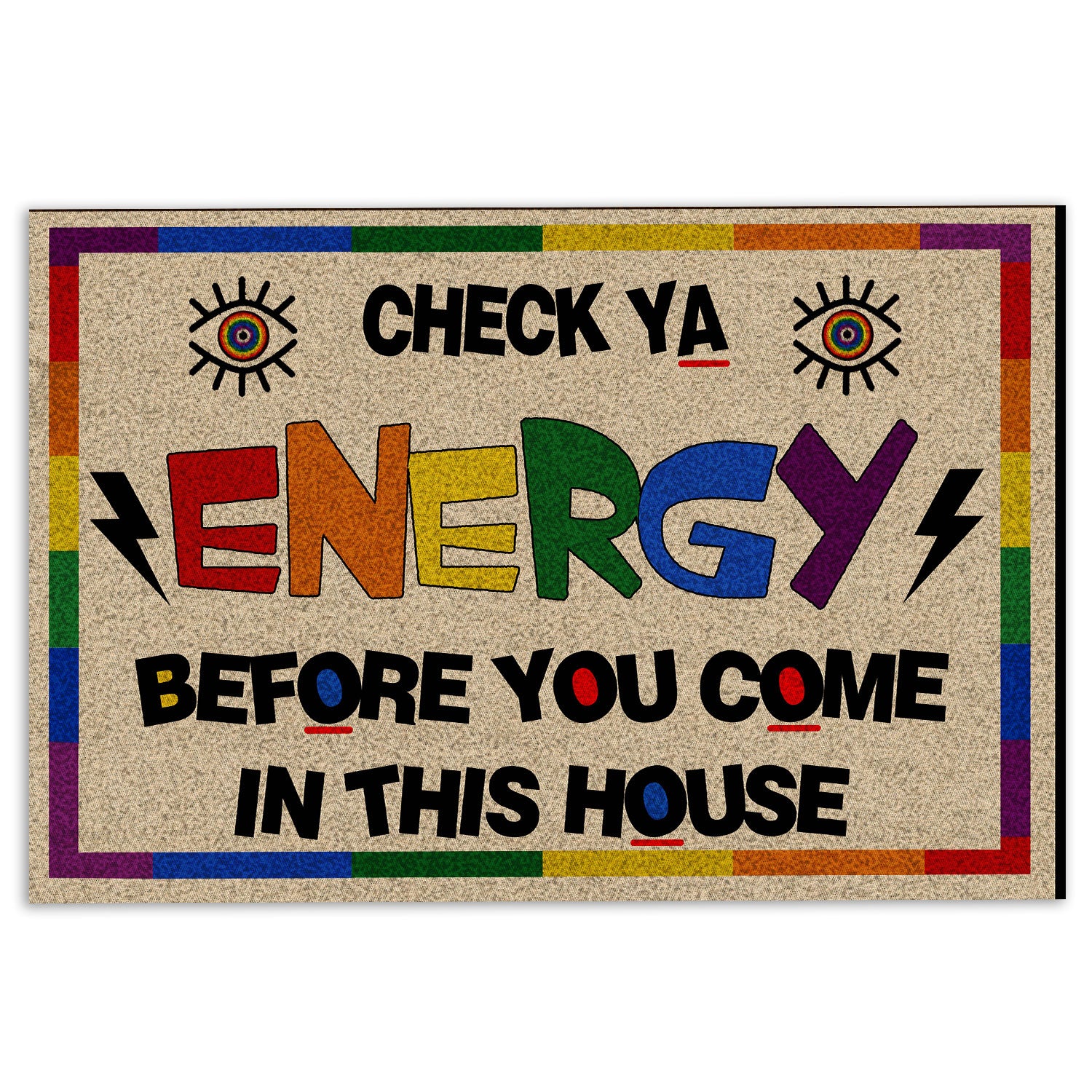 Ohaprints-Doormat-Outdoor-Indoor-Check-Ya-Energy-Before-You-Come-In-This-House-Support-Lgbt-Lgbtq-Rubber-Door-Mat-303-18'' x 30''