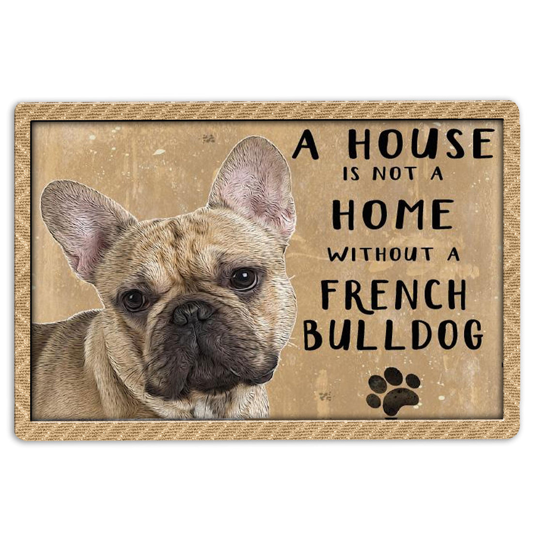 Ohaprints-Doormat-Outdoor-Indoor-A-House-Is-Not-A-Home-Without-French-Bulldog-Gift-For-Dog-Lover-Rubber-Door-Mat-1225-18'' x 30''