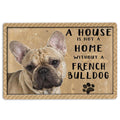 Ohaprints-Doormat-Outdoor-Indoor-A-House-Is-Not-A-Home-Without-French-Bulldog-Gift-For-Dog-Lover-Rubber-Door-Mat-1225-18'' x 30''