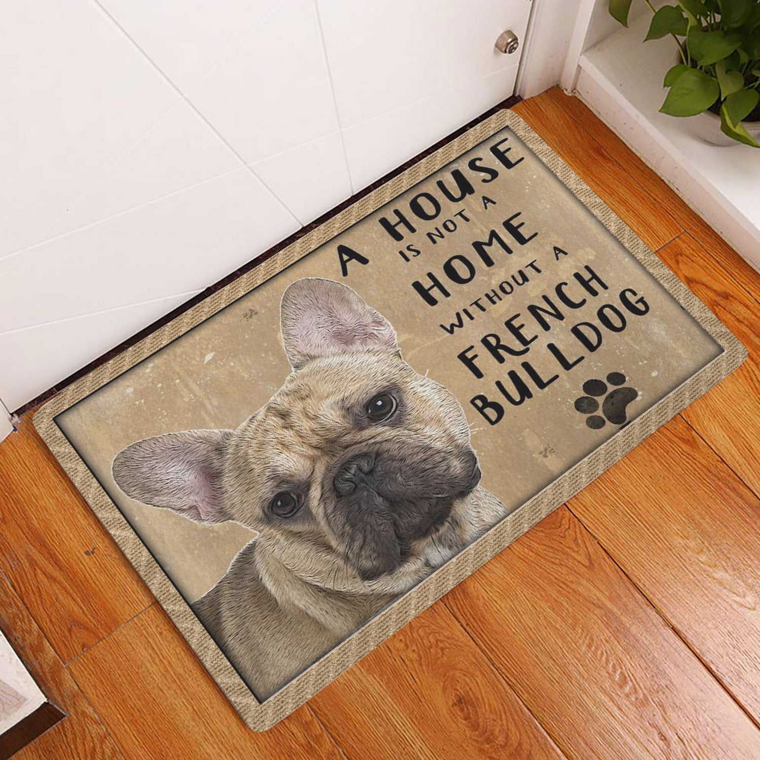 Ohaprints-Doormat-Outdoor-Indoor-A-House-Is-Not-A-Home-Without-French-Bulldog-Gift-For-Dog-Lover-Rubber-Door-Mat-1225-