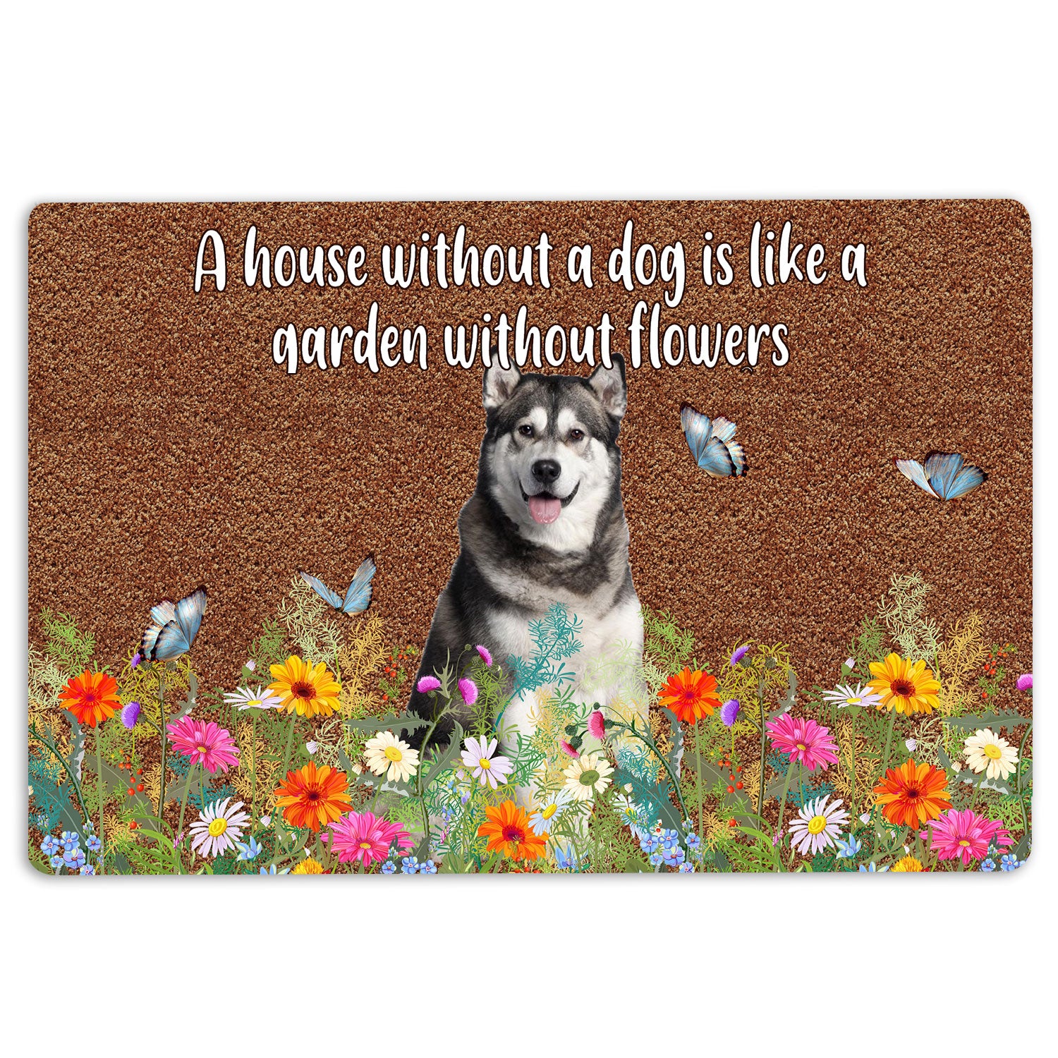 Ohaprints-Doormat-Outdoor-Indoor-Husky-A-House-Without-A-Dog-Is-Like-A-Garden-Without-Flowers-Rubber-Door-Mat-1245-18'' x 30''