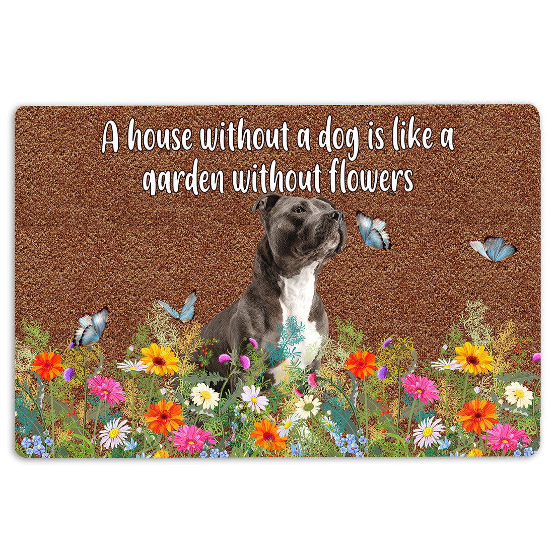 Ohaprints-Doormat-Outdoor-Indoor-Pitbull-A-House-Without-A-Dog-Is-Like-A-Garden-Without-Flowers-Rubber-Door-Mat-1246-18'' x 30''