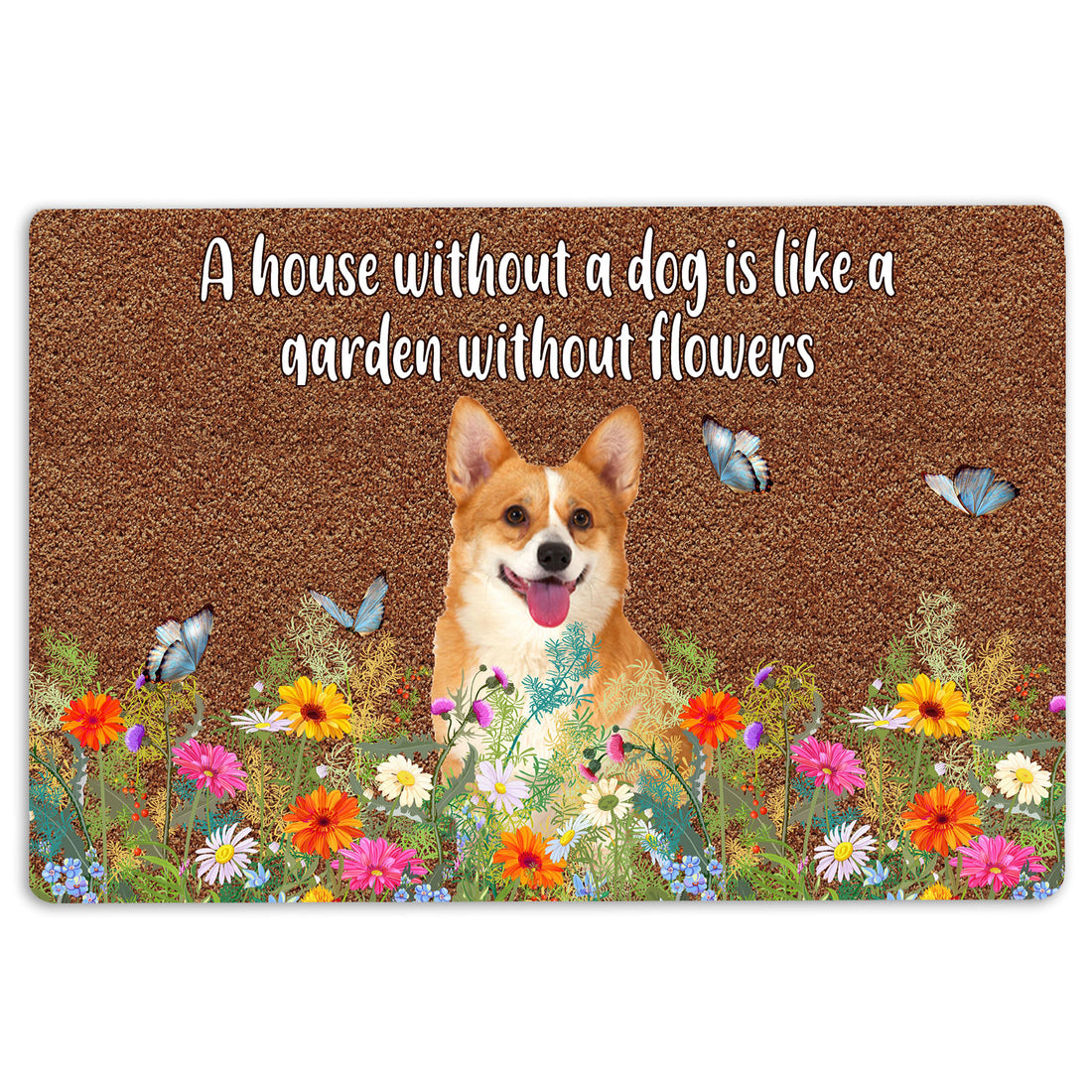 Ohaprints-Doormat-Outdoor-Indoor-Corgi-A-House-Without-A-Dog-Is-Like-A-Garden-Without-Flowers-Rubber-Door-Mat-1247-18'' x 30''