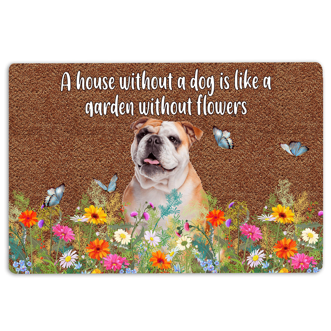 Ohaprints-Doormat-Outdoor-Indoor-English-Bulldog-House-Without-Dog-Is-Like-Garden-Without-Flowers-Rubber-Door-Mat-1248-18'' x 30''