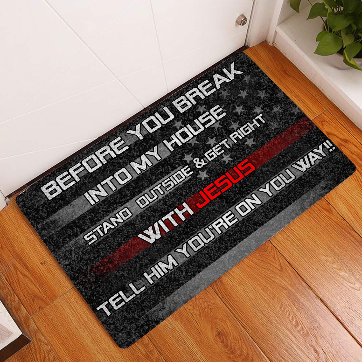 Ohaprints-Doormat-Outdoor-Indoor-Before-You-Break-Into-My-House-Firefighter-Thin-Red-Line-Flag-Rubber-Door-Mat-165-