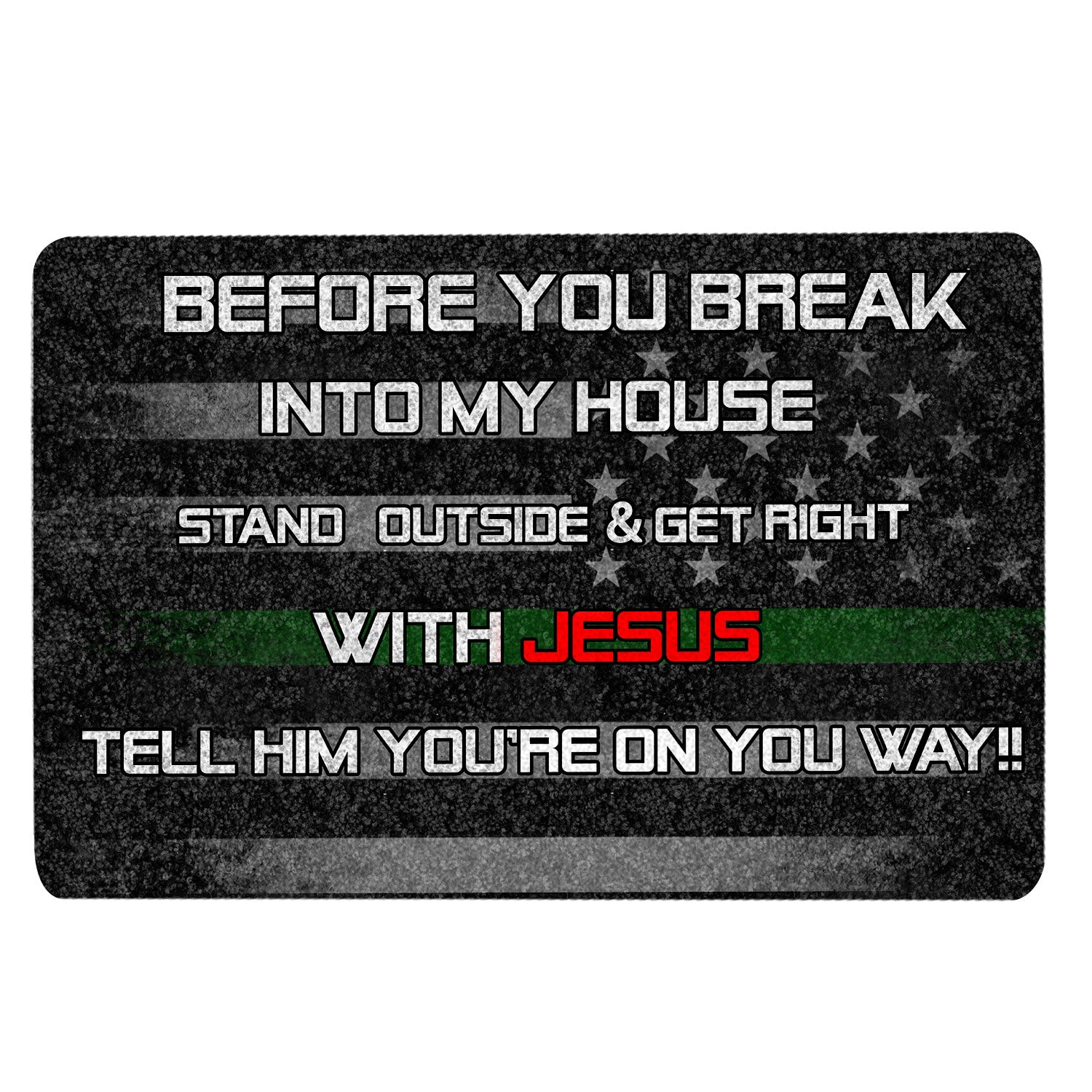 Ohaprints-Doormat-Outdoor-Indoor-Before-You-Break-Into-My-House-Veteran-Thin-Green-Line-Flag-Rubber-Door-Mat-166-18'' x 30''