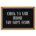 Ohaprints-Doormat-Outdoor-Indoor-Lgbtq-Lgbt-Pride-Rainbow-Check-Ya-Vibe-Before-You-Come-Inside-Rubber-Door-Mat-631-18'' x 30''