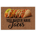 Ohaprints-Doormat-Outdoor-Indoor-You-Better-Have-Tacos-Funny-Unique-Gift-Idea-Brown-Rubber-Door-Mat-878-18'' x 30''