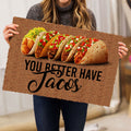 Ohaprints-Doormat-Outdoor-Indoor-You-Better-Have-Tacos-Funny-Unique-Gift-Idea-Brown-Rubber-Door-Mat-878-