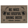 Ohaprints-Doormat-Outdoor-Indoor-Be-Nice-Be-Useful-Bring-Beer-Funny-Gift-Idea-Housewarming-Rubber-Door-Mat-1025-18'' x 30''