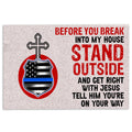 Ohaprints-Doormat-Outdoor-Indoor-Police-Blue-Line-Before-You-Break-Into-My-House-Stand-Outside-Rubber-Door-Mat-1174-18'' x 30''