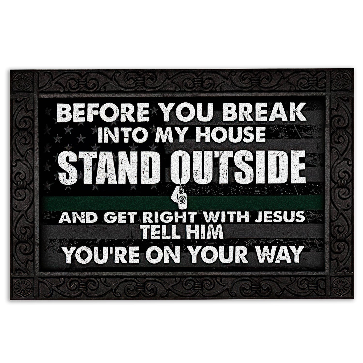 Ohaprints-Doormat-Outdoor-Indoor-Veteran-Green-Line-Before-You-Break-Into-My-House-Stand-Outside-Rubber-Door-Mat-1175-18'' x 30''