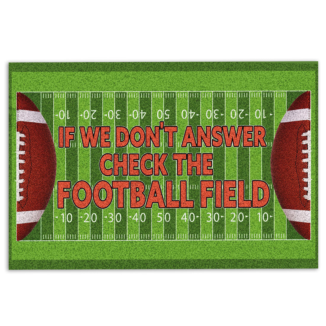 Ohaprints-Doormat-Outdoor-Indoor-Football-If-We-Don'T-Answer-Check-The-Football-Field-Rubber-Door-Mat-709-18'' x 30''