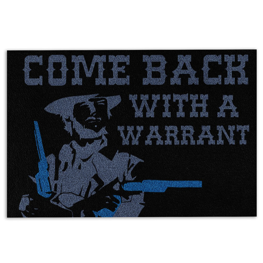 Ohaprints-Doormat-Outdoor-Indoor-Cowboy-Cowgirl-Come-Back-With-A-Warrant-Rubber-Door-Mat-750-18'' x 30''