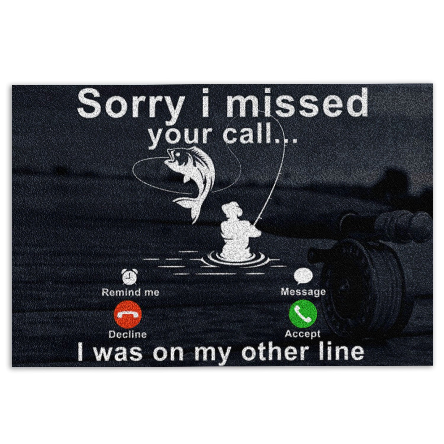 Ohaprints-Doormat-Outdoor-Indoor-Fishing-Fisherman-Soorry-I-Missed-Your-Call-Rubber-Door-Mat-752-18'' x 30''