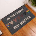 Ohaprints-Doormat-Outdoor-Indoor-Lgbt-In-This-House-You-Matter-Pide-Love-Peace-Rubber-Door-Mat-772-