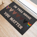 Ohaprints-Doormat-Outdoor-Indoor-Lgbt-In-This-House-You-Matter-Pide-Love-Peace-Rubber-Door-Mat-772-