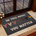 Ohaprints-Doormat-Outdoor-Indoor-Lgbt-In-This-House-You-Matter-Pide-Love-Peace-Rubber-Door-Mat-772-