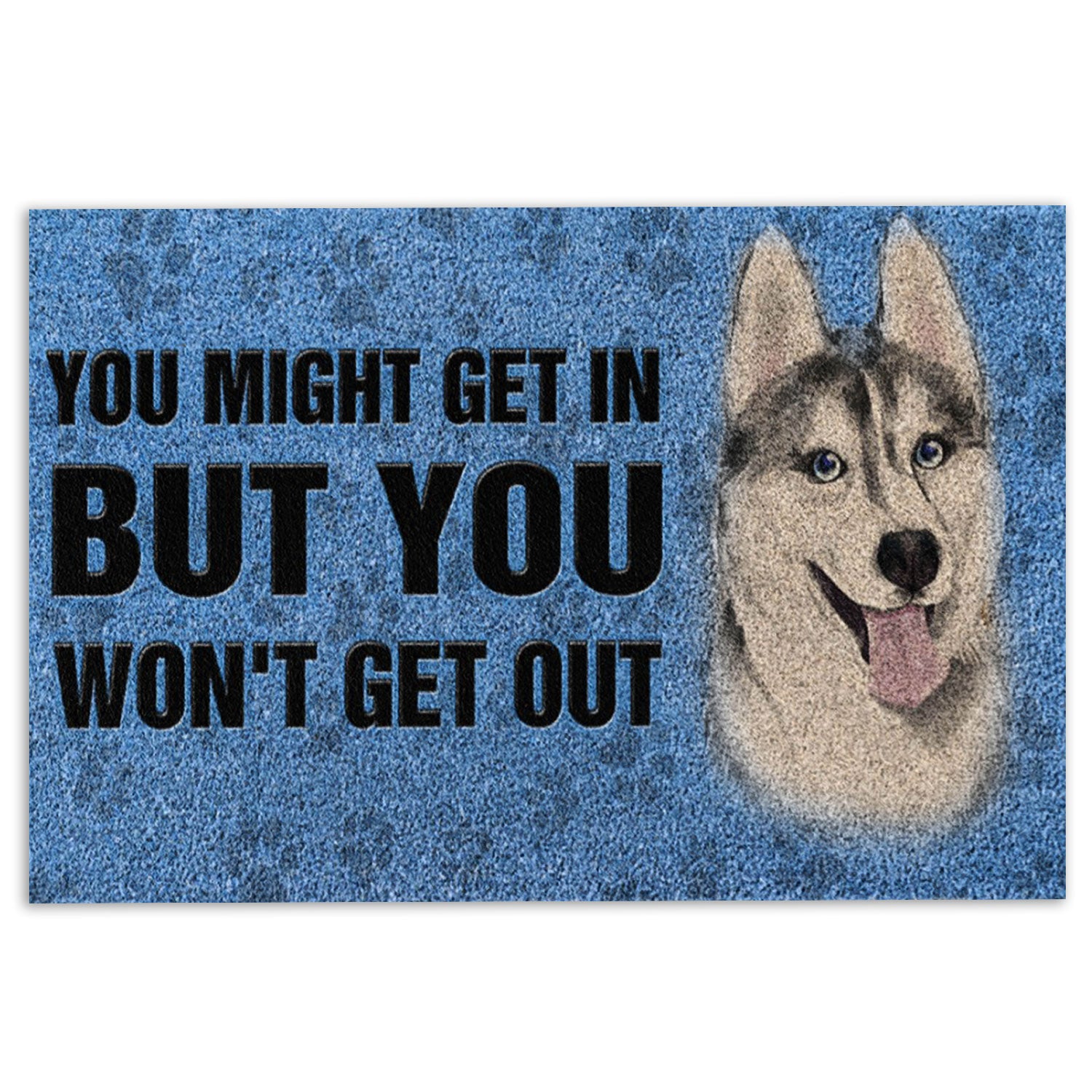 Ohaprints-Doormat-Outdoor-Indoor-Siberian-Husky-You-Might-Get-In-But-You-Won'T-Get-Our-Rubber-Door-Mat-777-18'' x 30''