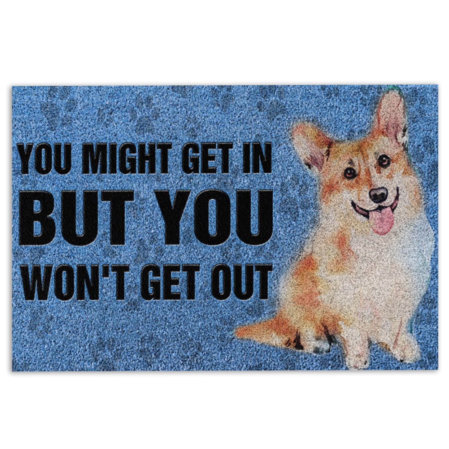 Ohaprints-Doormat-Outdoor-Indoor-Corgi-Dog-You-Might-Get-In-But-You-Won'T-Get-Out-Rubber-Door-Mat-789-18'' x 30''