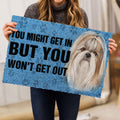 Ohaprints-Doormat-Outdoor-Indoor-Shih-Tzu-Shitzu-Dog-You-Might-Get-In-But-You-Won'T-Get-Out-Rubber-Door-Mat-791-