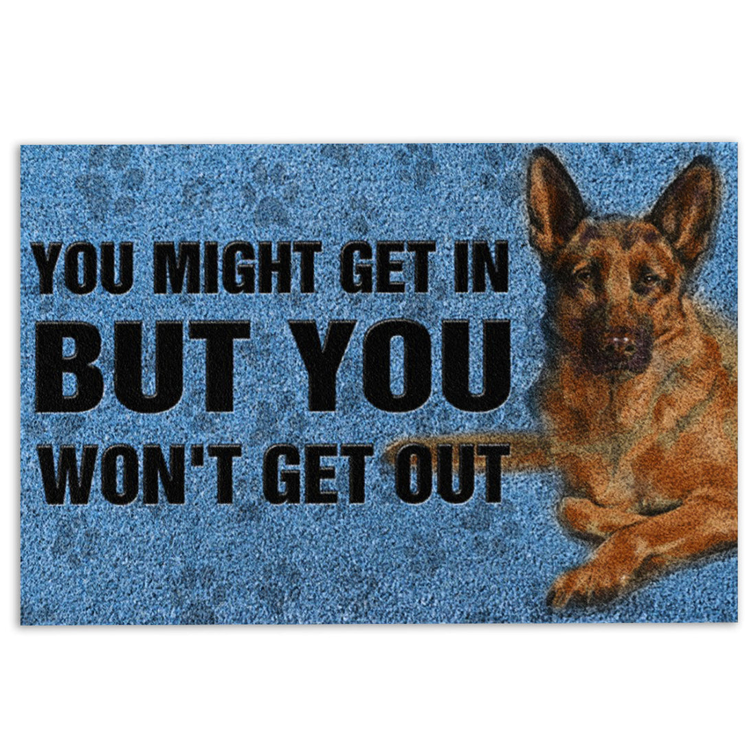 Ohaprints-Doormat-Outdoor-Indoor-German-Shepherd-Dog-You-Might-Get-In-But-You-Won'T-Get-Out-Rubber-Door-Mat-793-18'' x 30''