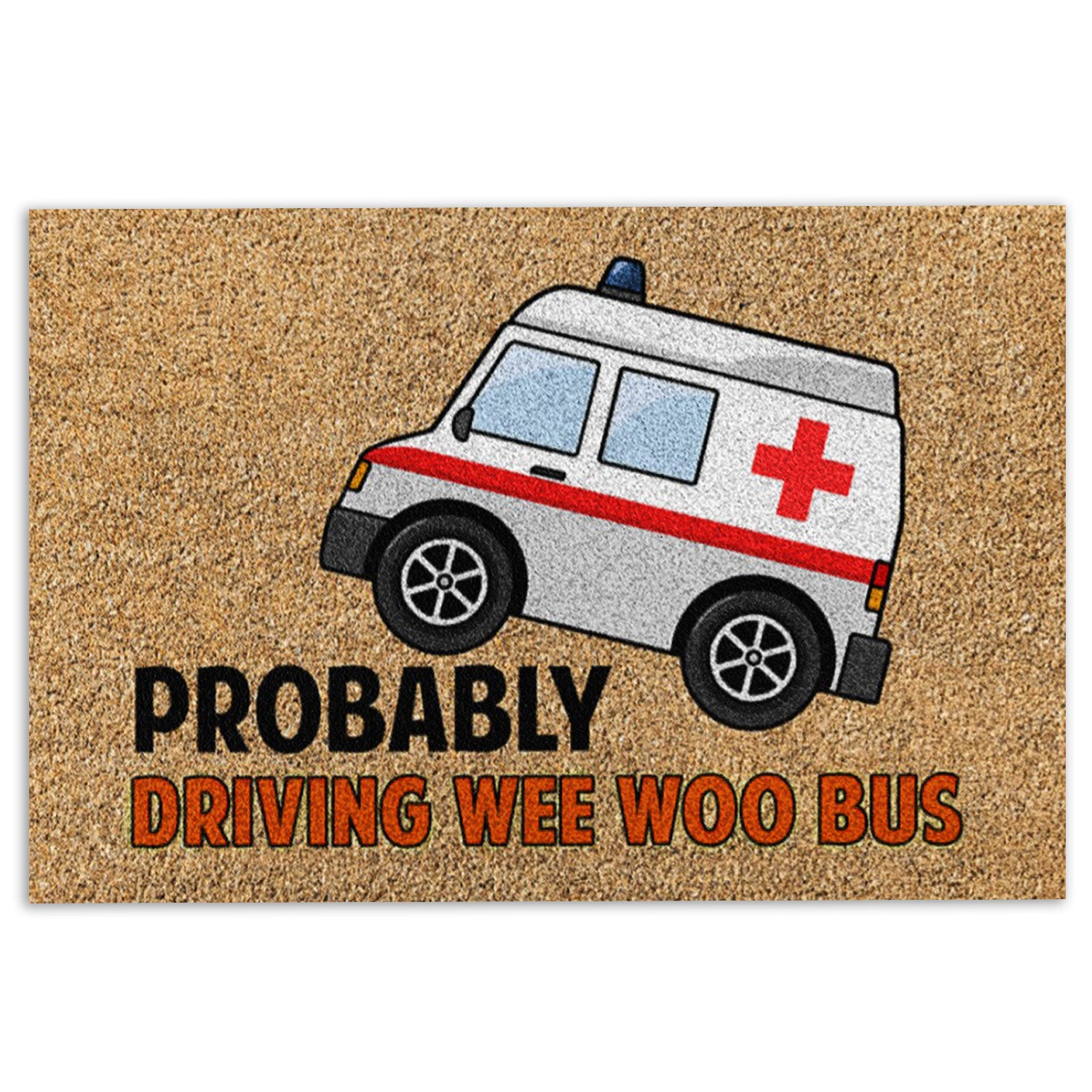 Ohaprints-Doormat-Outdoor-Indoor-Emt-Paramedic-Probably-Driving-Wee-Woo-Bus-Rubber-Door-Mat-911-18'' x 30''