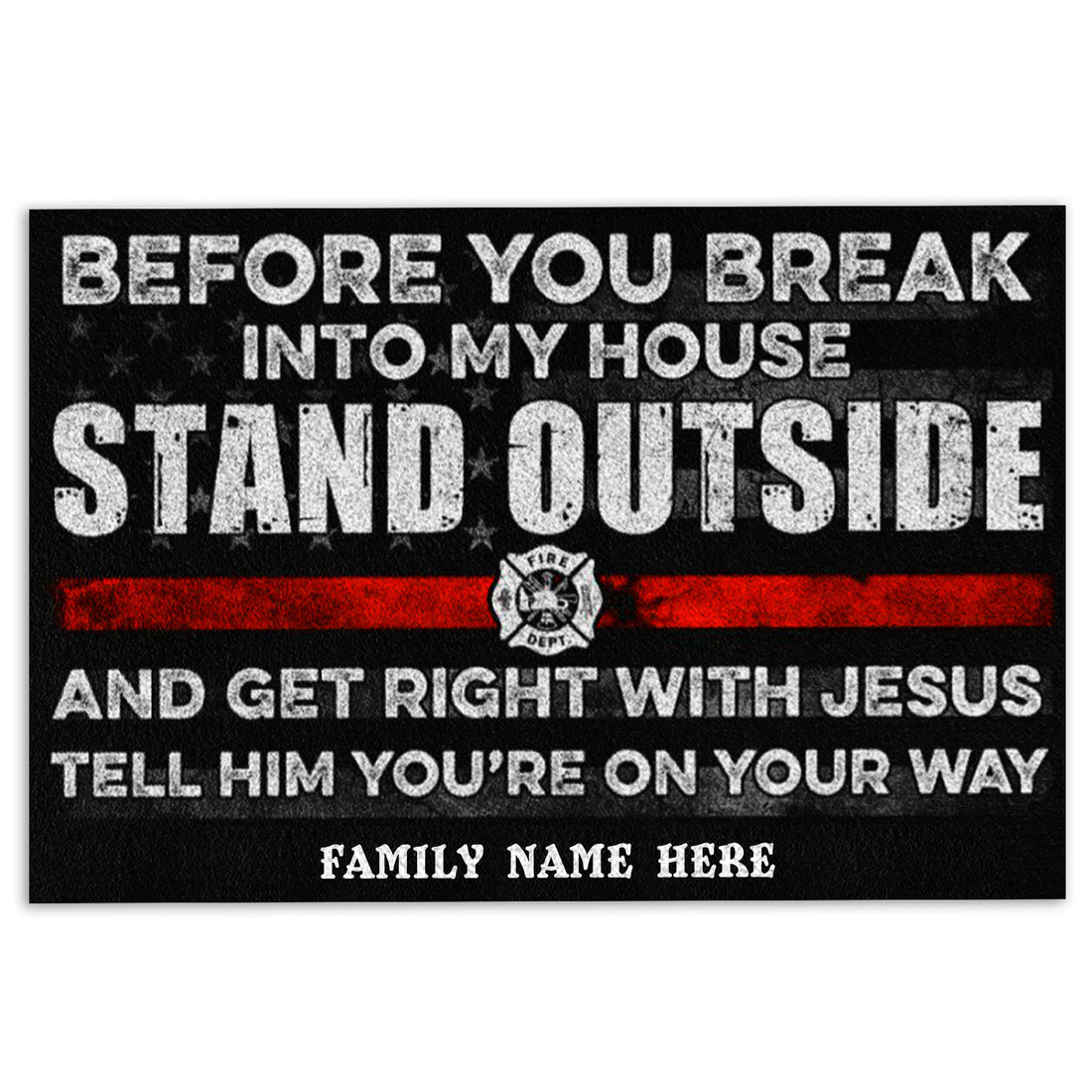 Ohaprints-Doormat-Outdoor-Indoor-Firefighter-Before-You-Break-Into-Custom-Personalized-Name-Rubber-Door-Mat-926-18'' x 30''