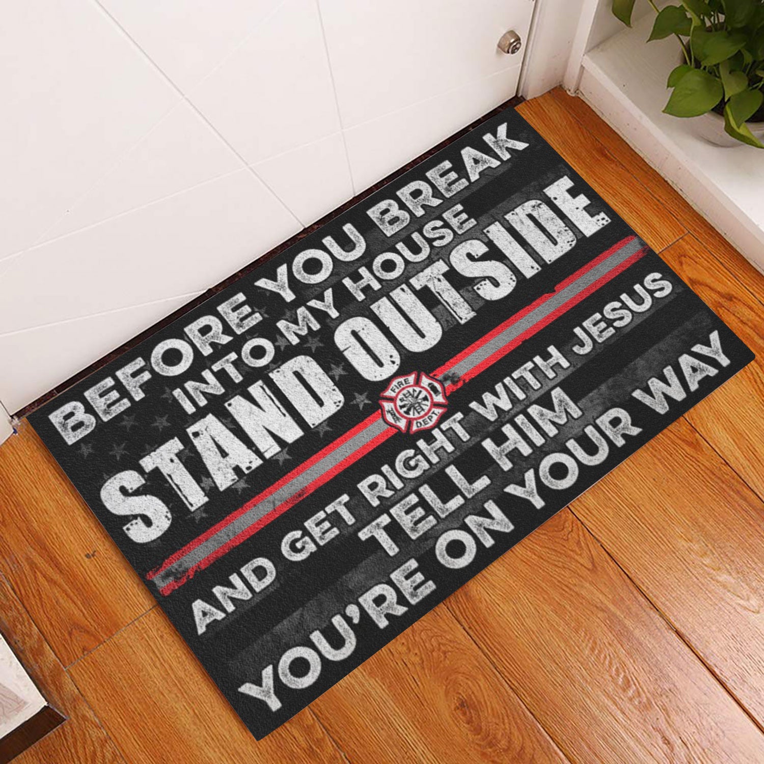 Ohaprints-Doormat-Outdoor-Indoor-Firefighter-Before-You-Break-Into-My-House-Fireman-Rubber-Door-Mat-930-