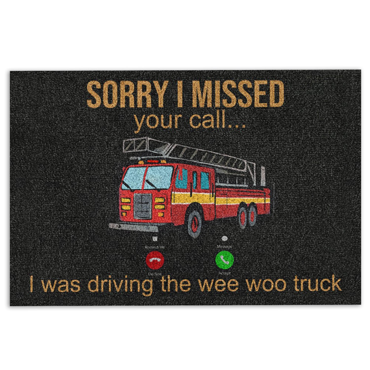 Ohaprints-Doormat-Outdoor-Indoor-Firefighter-Fire-Truck-Sorry-I-Missed-Your-Call-Thin-Red-Line-Rubber-Door-Mat-944-18'' x 30''