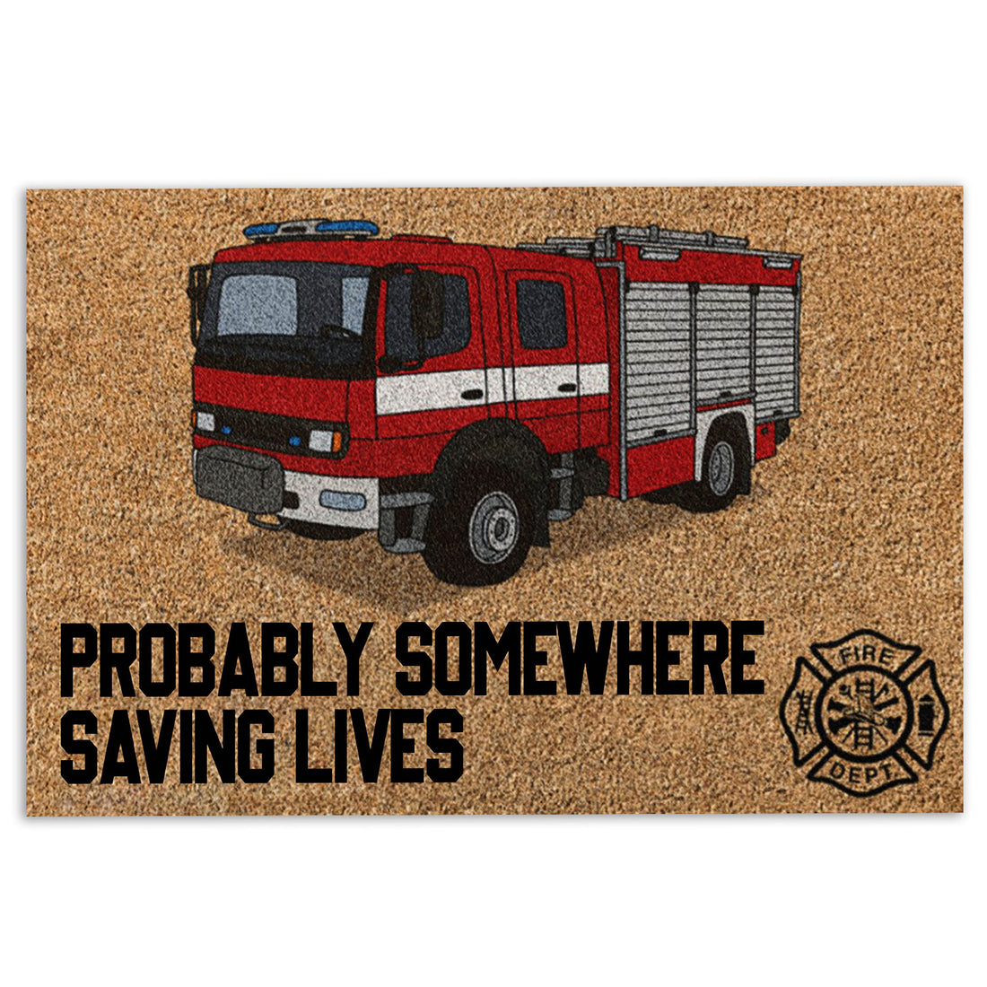 Ohaprints-Doormat-Outdoor-Indoor-Fire-Truck-Firefighter-Probably-Somewhere-Saving-Lives-Fireman-Rubber-Door-Mat-1040-18'' x 30''