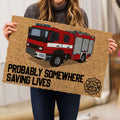 Ohaprints-Doormat-Outdoor-Indoor-Fire-Truck-Firefighter-Probably-Somewhere-Saving-Lives-Fireman-Rubber-Door-Mat-1040-