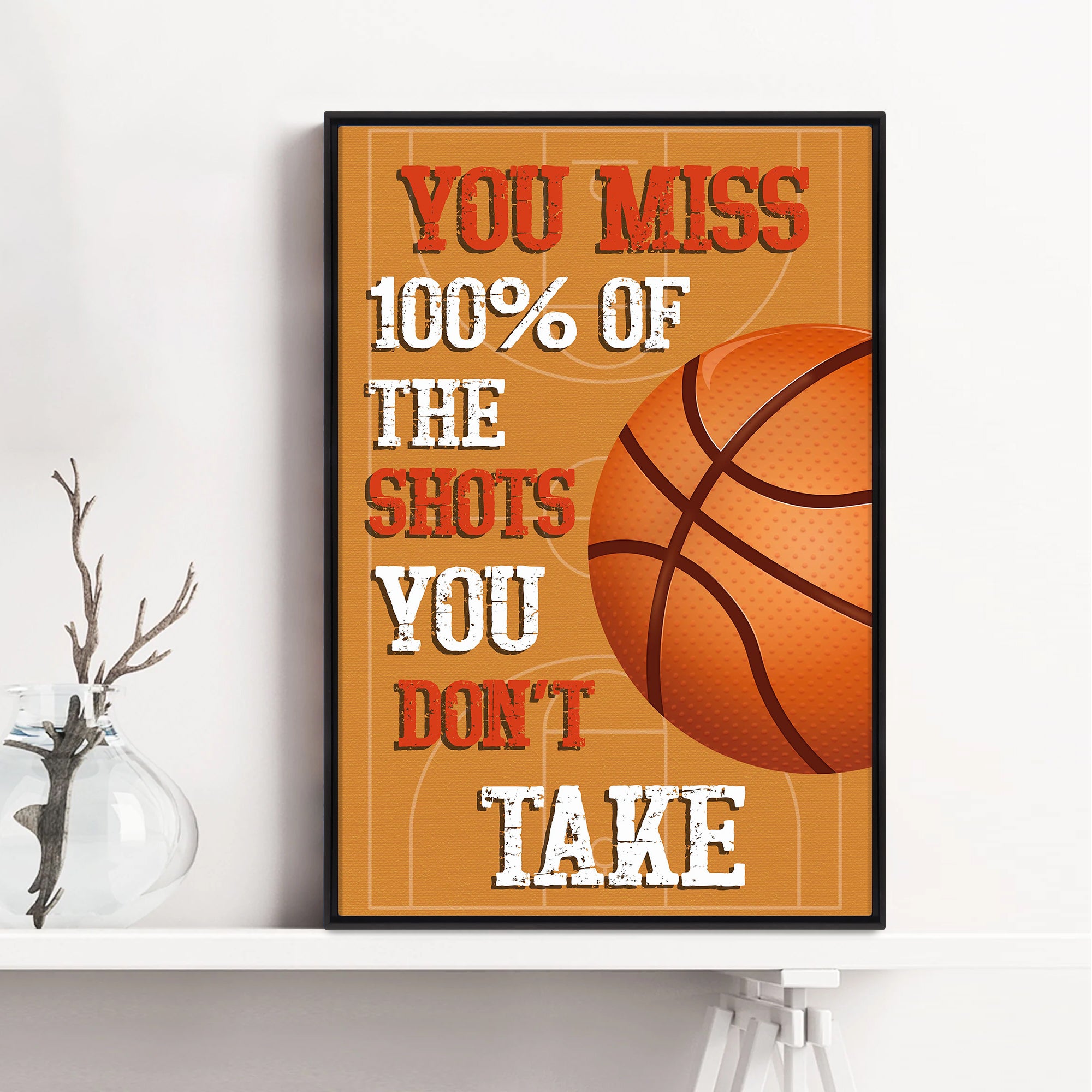 You miss 100% Of the Shots You Never Take Basketball Motivation Poster for  Sale by Quotes And More