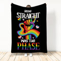 Ohaprints-Fleece-Sherpa-Blanket-Being-Straight-Was-The-Phase-Raibow-Flag-Strong-Hand-Lgbt-Pride-Soft-Throw-Blanket-1133-Sherpa Blanket